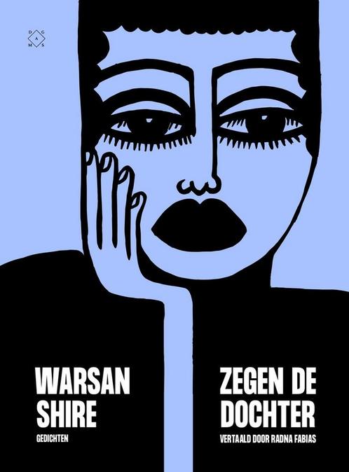 Zegen de dochter 9789493248182 Warsan Shire, Boeken, Overige Boeken, Zo goed als nieuw, Verzenden