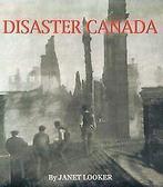 Disaster Canada  Looker, Janet  Book, Livres, Livres Autre, Looker, Janet, Verzenden