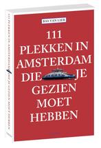 111 plekken in Amsterdam die je gezien moet hebben, Boeken, Verzenden, Zo goed als nieuw, Bas van Lier