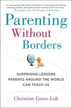Parenting Without Borders: Surprising Lessons Parents Around, Verzenden, Christine Gross-Loh