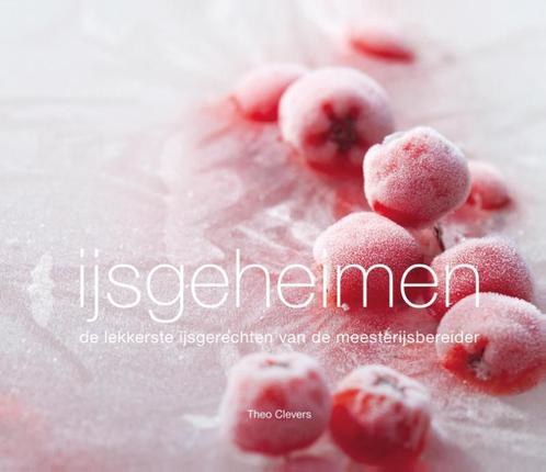 IJsgeheimen 9789081653442 Theo Clevers, Boeken, Kookboeken, Gelezen, Verzenden