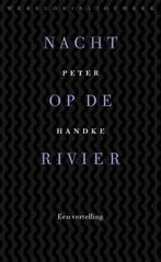 Nacht op de rivier 9789028425095 Peter Handke, Boeken, Verzenden, Zo goed als nieuw, Peter Handke