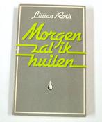 Morgen zal ik huilen 9789024506880 Roth, Boeken, Verzenden, Gelezen, Roth