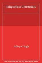 Religionless Christianity: Dietrich Bonhoeffer in Troubled, Pugh, Jeffrey C., Verzenden