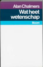 Wat heet wetenschap ? / What is this thing called science, Verzenden, Gelezen, A. Chalmers
