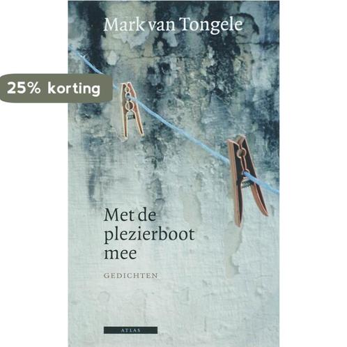 Met de plezierboot mee 9789045000268 Mark van Tongele, Boeken, Gedichten en Poëzie, Zo goed als nieuw, Verzenden