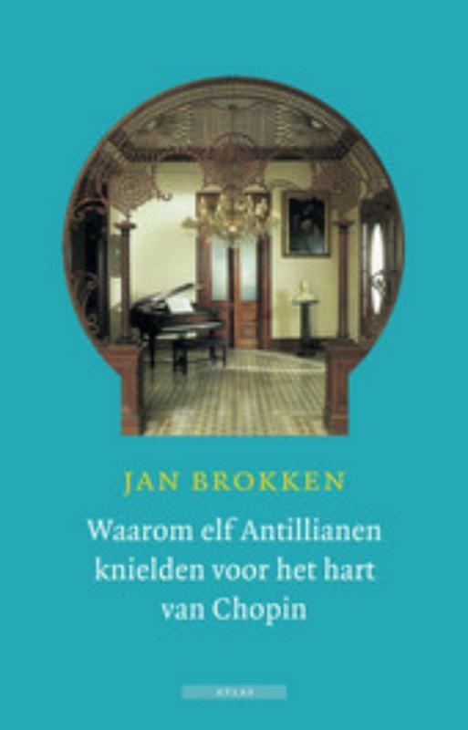 Waarom elf Antillianen knielden voor het hart van Chopin, Livres, Histoire mondiale, Envoi