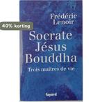 Socrate Jesus Bouddha - Trois maitres de vie - Frederic, Verzenden, Frédéric Lenoir