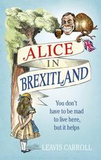 Alice in Brexitland 9781785036965 Leavis Carroll, Verzenden, Zo goed als nieuw, Leavis Carroll