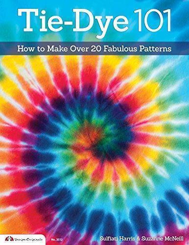 Tie-Dye 101: How to Make O 20 Fabulous Patterns (Design, Livres, Livres Autre, Envoi