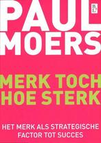 Merk toch hoe sterk 9789461560667 Paul Moers, Boeken, Verzenden, Zo goed als nieuw, Paul Moers