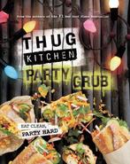 Thug Kitchen Party Grub 9780751562286 Thug Kitchen, Boeken, Verzenden, Zo goed als nieuw, Thug Kitchen