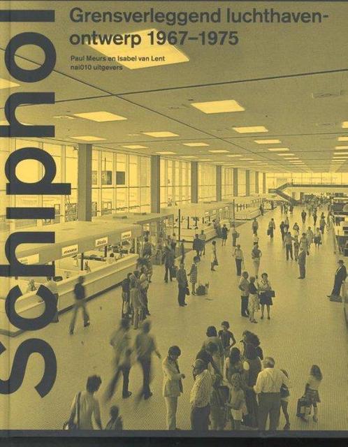 Schiphol Grensverleggend luchthavenontwerp 1967-1975, Boeken, Kunst en Cultuur | Architectuur, Zo goed als nieuw, Verzenden