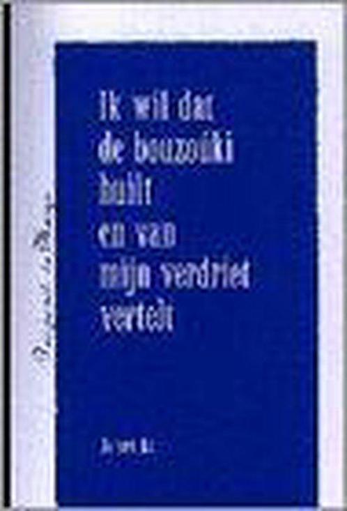 Ik wil dat de bouzouki huilt en van mijn verdriet vertelt /, Boeken, Gedichten en Poëzie, Gelezen, Verzenden
