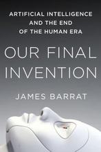 Our Final Invention 9781250058782 James Barrat, Boeken, Verzenden, Gelezen, James Barrat