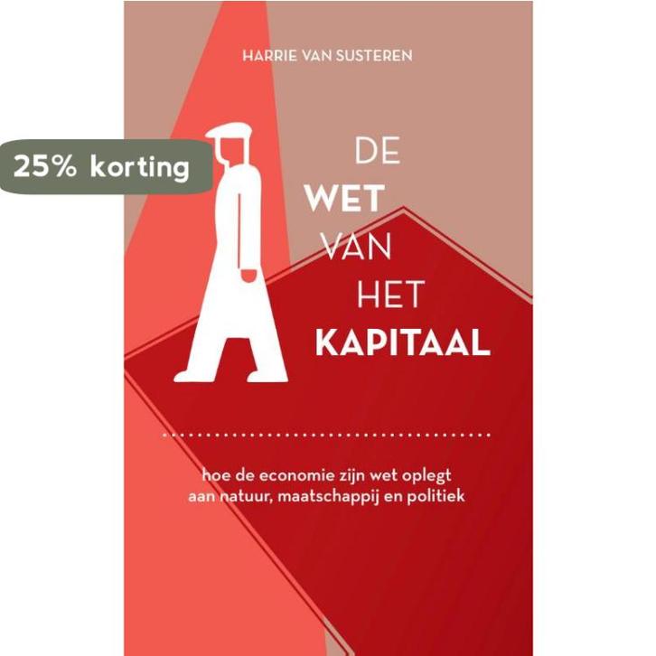 De wet van het kapitaal 9789074241502 Harrie Van Susteren, Boeken, Filosofie, Zo goed als nieuw, Verzenden
