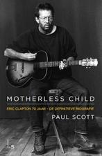 Motherless Child - Eric Clapton 9789024567980, Paul Scott, Verzenden