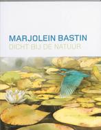 Dicht bij de natuur 9789089101396, Livres, Verzenden, Marjolein Bastin, Bastin, Marjolein