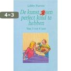 De kunst (g)een perfect kind te hebben 9789021005393, Verzenden, Gelezen, Libby Purves