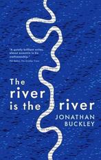 River Is The River 9781908745545 Jonathan Buckley, Verzenden, Zo goed als nieuw, Jonathan Buckley