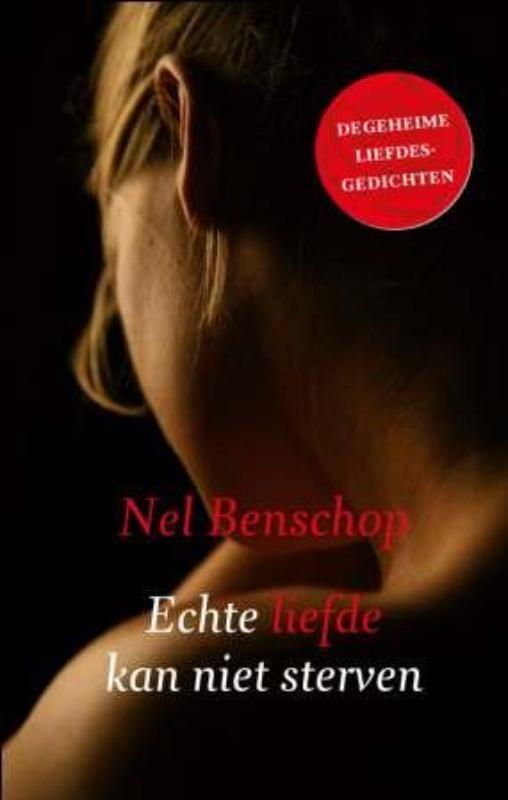 Echte Liefde Kan Niet Sterven 9789043518017 Nel Benschop, Boeken, Gedichten en Poëzie, Zo goed als nieuw, Verzenden