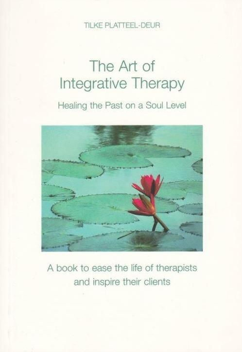 The Art of Integrative Therapy - Tilke Platteel-Deur - 97839, Boeken, Esoterie en Spiritualiteit, Verzenden