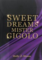 Sweet Dreams Mister Gigolo 9789090384702 Molly J. Bloom, Verzenden, Gelezen, Molly J. Bloom