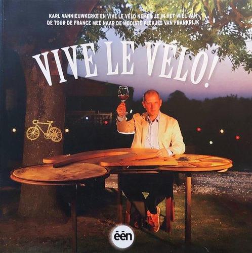 Vive le velo - Karl Vannieuwkerke 9789491376160, Livres, Guides touristiques, Envoi
