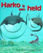 Harko Is Een Held 9789053418543, Livres, Livres pour enfants | 4 ans et plus, Verzenden, Juliette Clarke