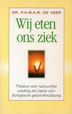 Wij eten ons ziek - W.A.M. de Veer - 9789061343745 - Paperba, Boeken, Nieuw, Verzenden