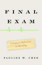 Final exam: a surgeons reflections on mortality by Pauline, Pauline W Chen, Verzenden