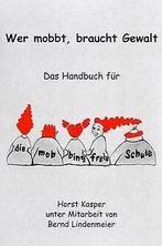 Wer mobbt, braucht Gewalt  Horst Kasper  Book, Boeken, Verzenden, Gelezen, Horst Kasper