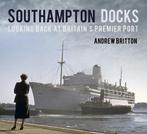 Southampton Docks Looking Back At Brita 9780752498812, Livres, Verzenden, Andrew Britton