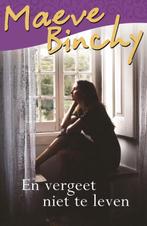 En vergeet niet te leven 9789000336173 Maeve Binchy, Verzenden, Maeve Binchy