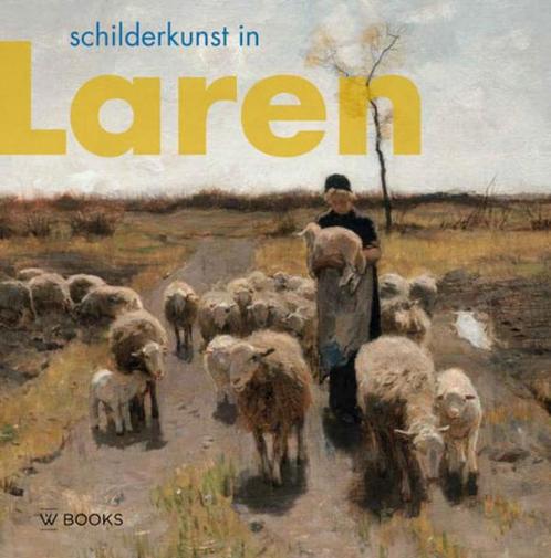 Schilderkunst in Laren / Kunstenaarskolonies en, Boeken, Kunst en Cultuur | Beeldend, Zo goed als nieuw, Verzenden