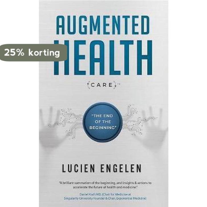 Augmented Health(care)(TM) 9789082874020 Lucien Engelen, Boeken, Economie, Management en Marketing, Zo goed als nieuw, Verzenden
