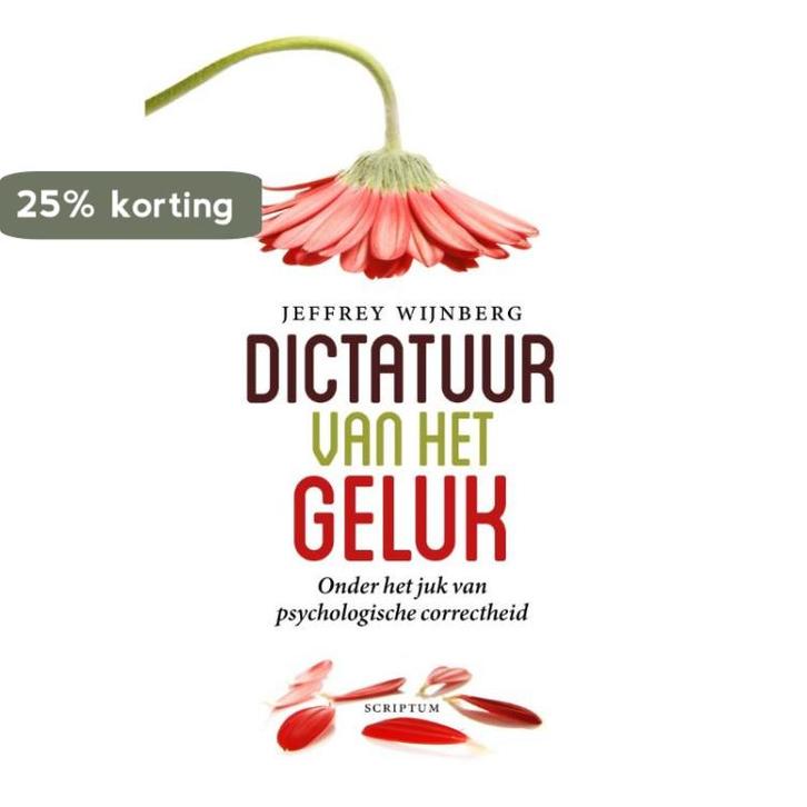 Dictatuur van het geluk / Scriptum psychologie 9789055949564, Livres, Psychologie, Envoi