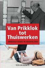 Van Prikklok tot Thuiswerken 9789403668765 Ton De Korte, Verzenden, Gelezen, Ton De Korte