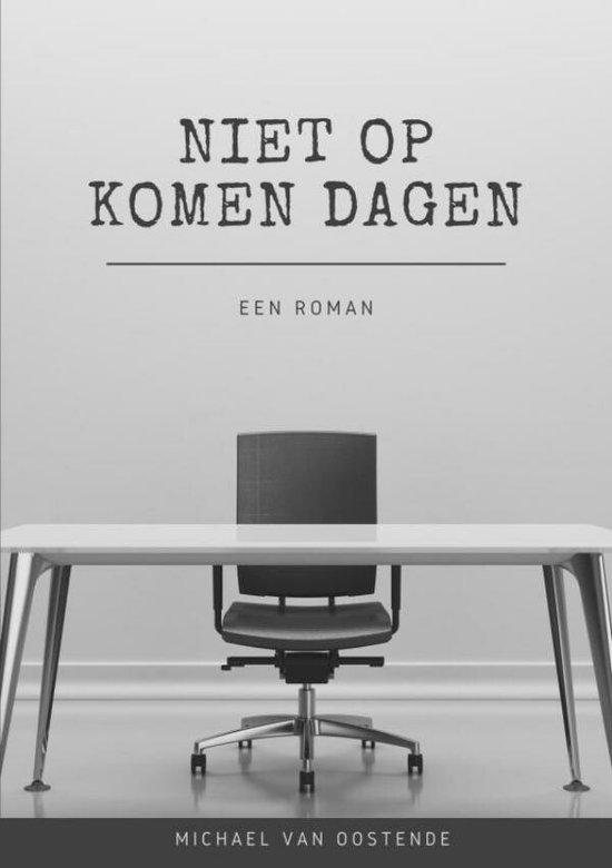 Niet op komen dagen 9789464481860 Michael van Oostende, Boeken, Romans, Zo goed als nieuw, Verzenden
