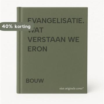 EVANGELISATIE. WAT VERSTAAN WE ERON 9789024222926 BOUW, Verzenden, BOUW