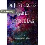 De juiste koers naar de jongste dag 9789492575951, Verzenden, De doordenker