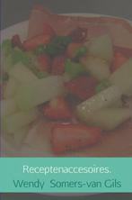 Receptenaccesoires 9789402163575 Wendy Somers-van Gils, Boeken, Verzenden, Gelezen, Wendy Somers-van Gils