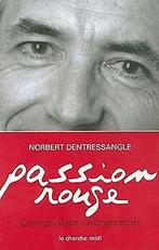 Passion rouge : Carnets dun entrepreneur  Dentressan..., Gelezen, Dentressangle, Norbert, Verzenden