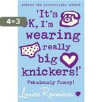 Its Ok Im Wearing Really Big Knickers 9780007218684, Verzenden, Gelezen, Louise Rennison