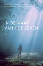 In de waan van het leven 9789492261540 Mieke Terlouw, Boeken, Verzenden, Zo goed als nieuw, Mieke Terlouw