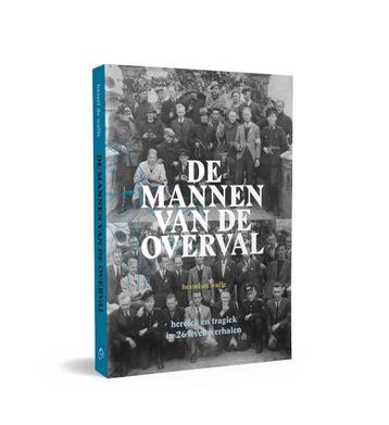 De mannen van de Overval 9789492052599 Hessel de Walle, Verzenden, Hessel de Walle