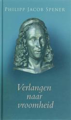 Verlangen naar vroomheid 9789061404927 P.J. Spener, Verzenden, P.J. Spener