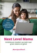 Next Level Mama. Ambitieuze moeders op zoek naar balans,, Gelezen, Monique Daal, Verzenden