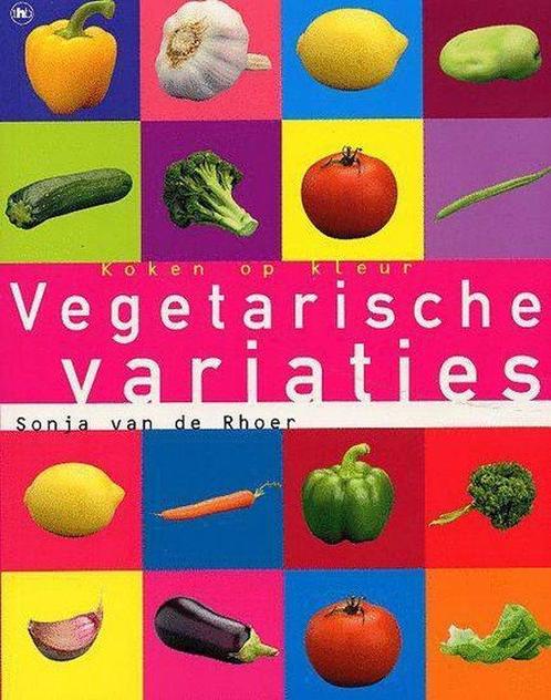 Vegetarische Variaties Koken Op Kleur 9789044307986, Livres, Santé, Diététique & Alimentation, Envoi