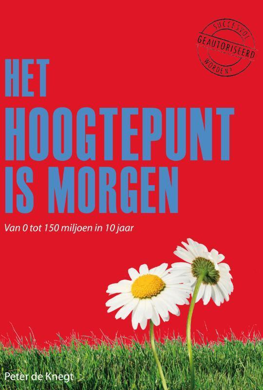 Het hoogtepunt is morgen 9789077740699 Peter de Knegt, Boeken, Hobby en Vrije tijd, Gelezen, Verzenden